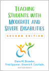 Teaching Students with Moderate and Severe Disabilities, Second Edition By Diane M. Browder, PhD, Fred Spooner, PhD, Ginevra R. Courtade, PhD, and Contributors Cover Image