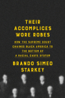 Their Accomplices Wore Robes: How the Supreme Court Chained Black America to the Bottom of a Racial Caste System Cover Image