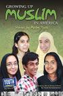 Growing Up Muslim in America: Stories by Muslim Youth By Marie Glancy O'Shea (Editor), Laura Longhine (Editor), Keith Hefner (Editor) Cover Image