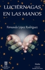 Luciérnagas en las manos: Haiku By Fernando Lopez Rodriguez Cover Image