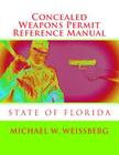 Concealed Weapons Permit Reference Manual: State of Florida By Michael W. Weissberg Cover Image