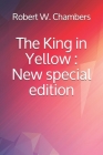 The King in Yellow: New special edition By Robert W. Chambers Cover Image