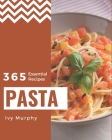 365 Essential Pasta Recipes: I Love Pasta Cookbook! By Ivy Murphy Cover Image