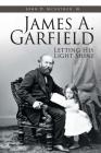 James A. Garfield: Letting His Light Shine By Jr. McArthur, John D. Cover Image