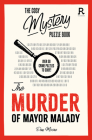 The Murder of Mayor Malady: Over 90 crime puzzles to solve! (Cosy Mystery Puzzle Books) By Richardson Puzzles and Games Cover Image