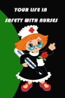 your life in safety with nurse: Your life in safety nurse By Nurse Nurse Cover Image