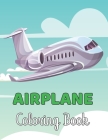 Airplane Coloring Book: Airplane coloring book for toddlers & Kids Ages 4-8 - Gift for Children. By Clifford Helm Cover Image