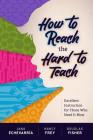 How to Reach the Hard to Teach: Excellent Instruction for Those Who Need It Most Cover Image
