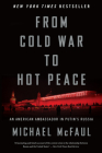 From Cold War To Hot Peace: An American Ambassador in Putin's Russia By Michael McFaul Cover Image