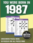 You Were Born In 1987: Crossword Puzzle Book: Crossword Puzzle Book For Adults & Seniors With Solution By B. D. Minha Nargi Publication Cover Image