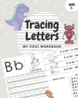 Tracing Letters My First Workbook: Trace Letters for Kids, Tracing Book, Trace and Color Book for Preschoolers, Alphabet Writing Practice, Learn to Wr Cover Image