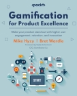 Gamification for Product Excellence By Mike Hyzy, Bret Wardle, Gabe Zichermann Cover Image
