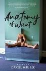 Anatomy of Want By Daniel W. K. Lee Cover Image