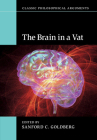 The Brain in a Vat (Classic Philosophical Arguments) By Sanford C. Goldberg (Editor) Cover Image