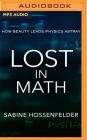 Lost in Math: How Beauty Leads Physics Astray By Sabine Hossenfelder, Laura Jennings (Read by) Cover Image