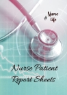 Nurse Patient Report Sheets #Nurselife: Nurse Assessment Report Notebook with Medical Terminology Abbreviations & Acronyms - RN Patient Care Nursing R By Nurses Assessment Journals Publishing Cover Image