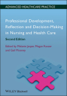 Professional Development, Reflection and Decision-Making in Nursing and Healthcare (Advanced Healthcare Practice) By Melanie Jasper, Megan Rosser, Gail Mooney Cover Image