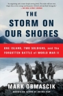 The Storm on Our Shores: One Island, Two Soldiers, and the Forgotten Battle of World War II By Mark Obmascik Cover Image