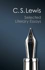 Selected Literary Essays (Canto Classics) By C. S. Lewis, Walter Hooper (Editor) Cover Image