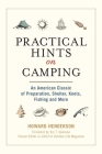 Practical Hints on Camping: An American Classic of Preparation, Shelter, Knots, Fishing, and More By Howard Henderson, Vin T. Sparano (Foreword by) Cover Image