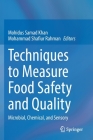 Techniques to Measure Food Safety and Quality: Microbial, Chemical, and Sensory By Mohidus Samad Khan (Editor), Mohammad Shafiur Rahman (Editor) Cover Image