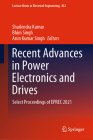 Recent Advances in Power Electronics and Drives: Select Proceedings of Eprec 2021 (Lecture Notes in Electrical Engineering #852) By Shailendra Kumar (Editor), Bhim Singh (Editor), Arun Kumar Singh (Editor) Cover Image