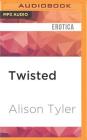 Twisted: Bondage with an Edge By Alison Tyler, Mirron Willis (Read by), Winslow Cummings (Read by) Cover Image