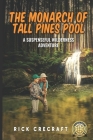 The Monarch of Tall Pines Pool: An Adirondack Adventure By Rick Crecraft Cover Image