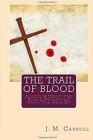 The Trail of Blood By J. M. Carroll Cover Image