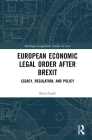 European Economic Legal Order After Brexit: Legacy, Regulation, and Policy By Enzo Cardi Cover Image