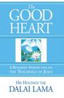 The Good Heart: A Buddhist Perspective on the Teachings of Jesus By Dalai Lama, His Holiness the Dalai Lama, Bstan-'Dzin-Rgy Cover Image