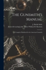 The Gunsmith's Manual; a Complete Handbook for the American Gunsmith By J. Parish (James Parish) Stelle (Created by), William B. Joint Author Harrison (Created by) Cover Image