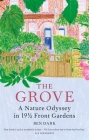 The Grove: A Nature Odyssey in 19 ½ Front Gardens By Ben Dark Cover Image