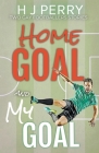 Home Goal & My Goal By H. J. Perry Cover Image