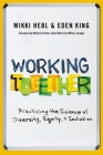 Working Together: Practicing the Science of Diversity, Equity, and Inclusion By Mikki Hebl, Eden King Cover Image
