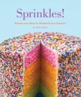 Sprinkles!: Recipes and Ideas for Rainbowlicious Desserts By Jackie Alpers Cover Image