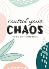 Control Your Chaos To-Do List Notebook: 120 Pages Lined Undated To-Do List Organizer with Priority Lists (Medium A5 - 5.83X8.27 - Creme Abstract) By Blank Classic Cover Image