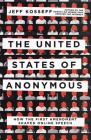 The United States of Anonymous: How the First Amendment Shaped Online Speech By Jeff Kosseff Cover Image