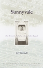 Sunnyvale: The Rise and Fall of a Silicon Valley Family By Jeff Goodell Cover Image