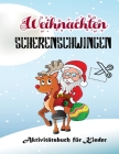 Weihnachten Schere Skills Activity Book für Kinder: Niedliches und einzigartiges Arbeitsbuch für Weihnachten zum Ausschneiden und Einfügen. Activity B By Karla S Cover Image