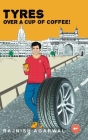 Tyres Over A Cup Of Coffee By Rajnish Agarwal Cover Image
