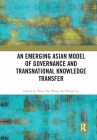 An Emerging Asian Model of Governance and Transnational Knowledge Transfer Cover Image