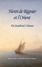 Henri de Régnier et l'Orient: De Stamboul à Damas By Henri de Régnier, Olivier Salmon (Editor) Cover Image