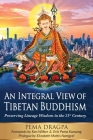 An Integral View of Tibetan Buddhism: Preserving Lineage Wisdom in the 21st Century By Pema Dragpa Cover Image