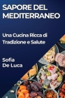 Sapore del Mediterraneo: Una Cucina Ricca di Tradizione e Salute By Sofia de Luca Cover Image