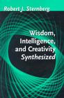 Wisdom, Intelligence, and Creativity Synthesized By Robert J. Sternberg Cover Image