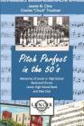Pitch Perfect in the 50's: Memories of Lenoir Jr. High School Band and Chorus, Lenoir High School Band, and Glee Club By Charles "chuck" Troutman, Jeanie M. Cline Cover Image