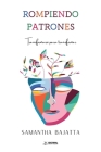 Rompiendo patrones: Transformarse para transformar By Samantha Bajatta Cover Image