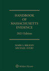 Handbook of Massachusetts Evidence: 2021 Edition Cover Image