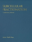 Subcellular Fractionation: A Laboratory Manual By Paul Pryor (Editor) Cover Image